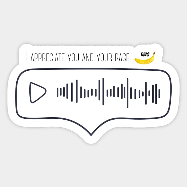 I Appreciate You and Your Rage Sticker by ReallyWeirdQuestionPodcast